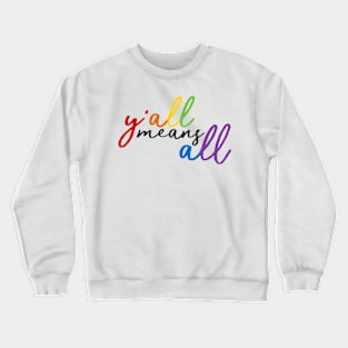 You all Means all Crewneck Sweatshirt